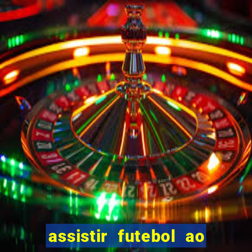 assistir futebol ao vivo multicanais